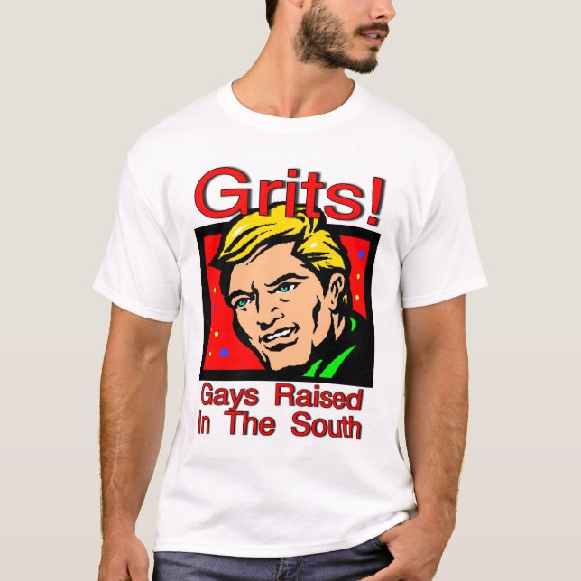 T-shirt Grits ! Gays Élevés Dans Le Sud (Devant)