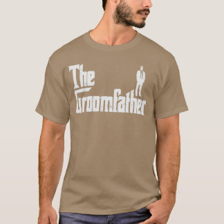 T-shirt Groom Father Funny Wedding Party Rehearsal Dinner 