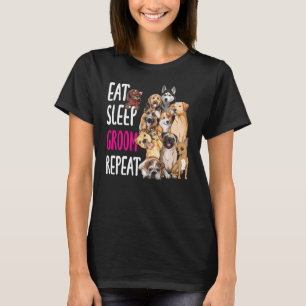 T-shirt Groomer de chien Mangez Sleep Groom Répéter