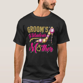 T-shirt Groom's Fabulous Mother Happy Wedding Marry  Mom