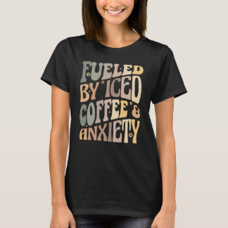 T-shirt Groovy Alimenté par Café Glacé et Anxiété Café