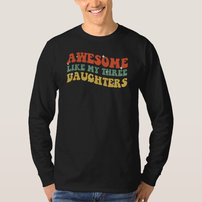 T-shirt Groovy Awesome Like My Three Daughters Fathers Day (Devant)