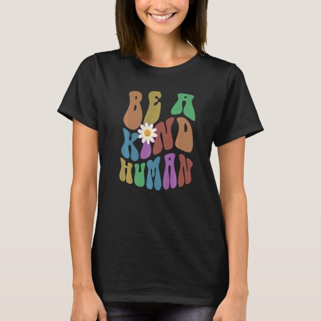 T-shirt Groovy BE A KIND HUMAN Retro Anti Bullying Choose  (Devant)