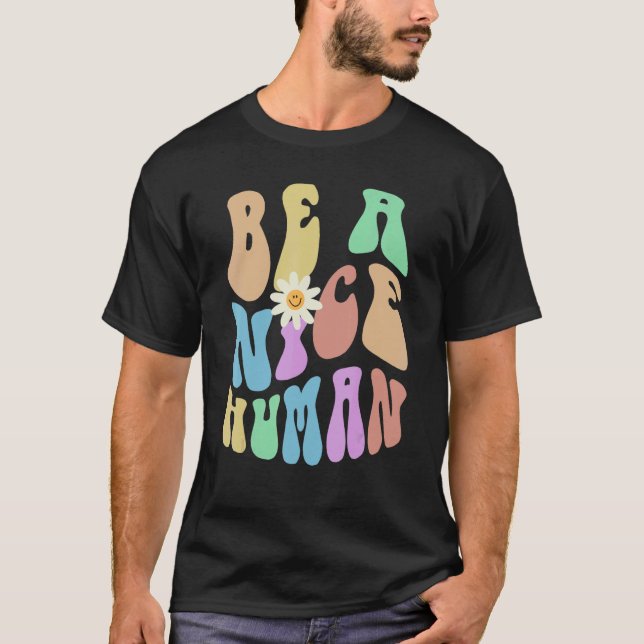 T-shirt Groovy BE A NICE HUMAN Retro Stop Bullying Choose  (Devant)