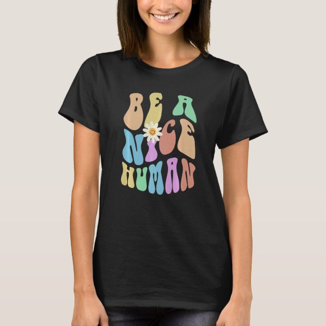 T-shirt Groovy BE A NICE HUMAN Retro Stop Bullying Choose  (Devant)
