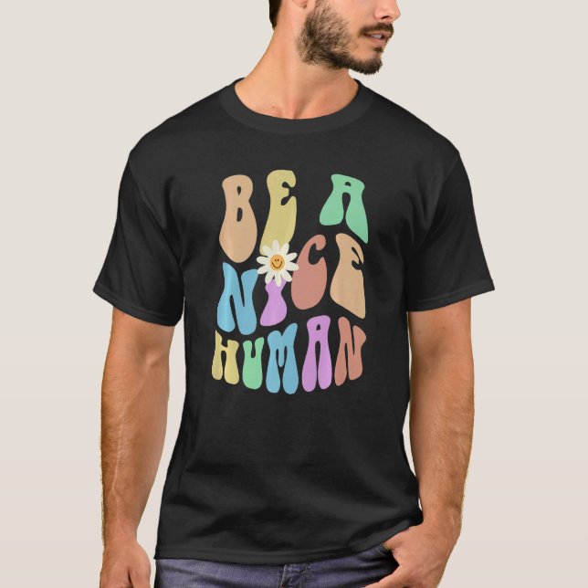 T-shirt Groovy BE A NICE HUMAN Retro Stop Bullying Choose  (Devant)