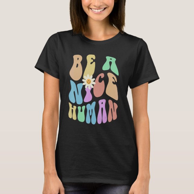 T-shirt Groovy BE A NICE HUMAN Retro Stop Bullying Choose  (Devant)