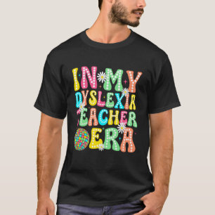 T-shirt Groovy dans mon ère de professeur de dyslexie Sens