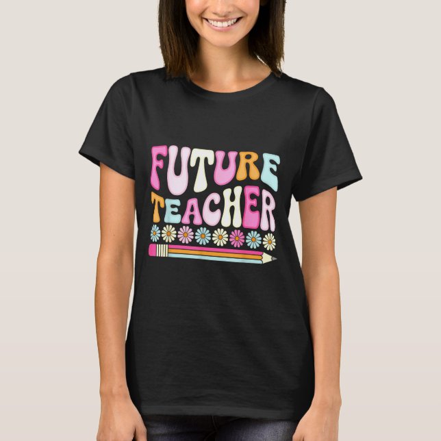 T-shirt Groovy Future Teacher Student Graduation Teacher I (Devant)