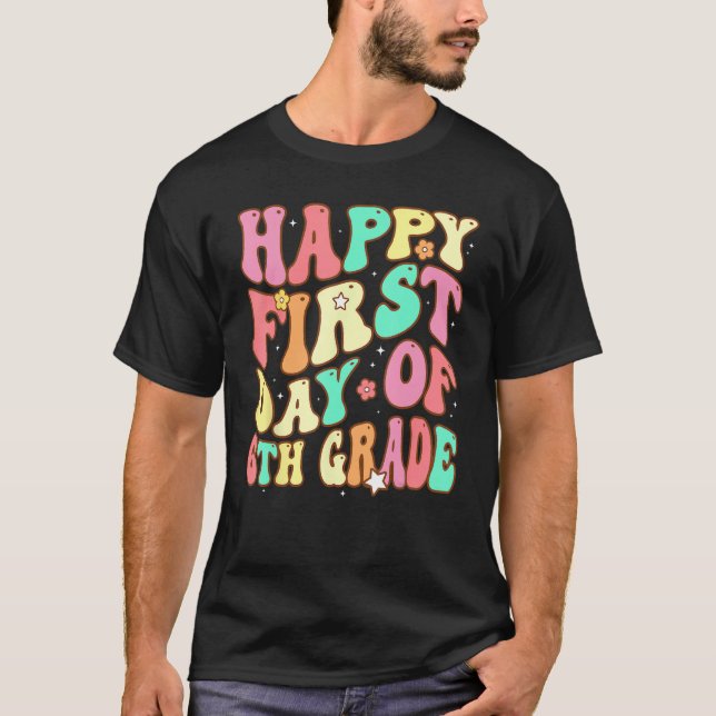T-shirt Groovy Happy First Day of 6th Grade Welcome Back t (Devant)