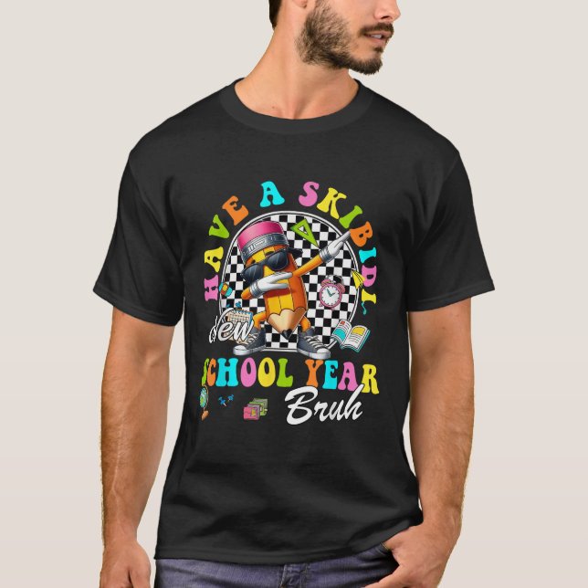 T-shirt Groovy Have A Skibidi New School Year Bruh Pencil  (Devant)