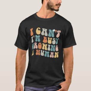T-shirt Groovy Je peux pas Je suis occupée à faire grandir