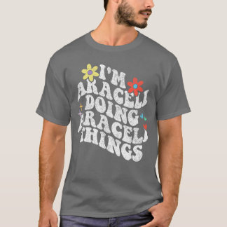 T-shirt Groovy Je Suis Araceli Faisant Des Choses D'Aracel