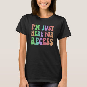 T-shirt Groovy je SUIS JUSTE ICI pour la RECRE Sarcasme Ca