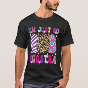 T-shirt Groovy Je Suis Juste Tellement Eggstra Drôle Pâque