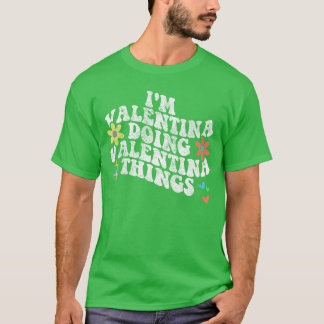 T-shirt Groovy Je suis Valentina Faisant des Choses de la