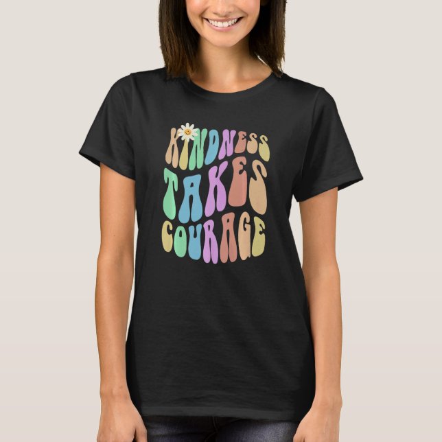 T-shirt Groovy KINDNESS TAKES COURAGE Retro Stop Bullying  (Devant)