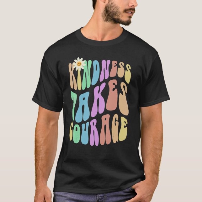 T-shirt Groovy KINDNESS TAKES COURAGE Retro Stop Bullying  (Devant)