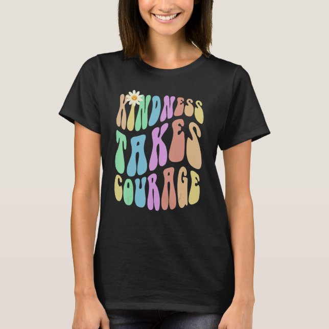 T-shirt Groovy KINDNESS TAKES COURAGE Retro Stop Bullying  (Devant)