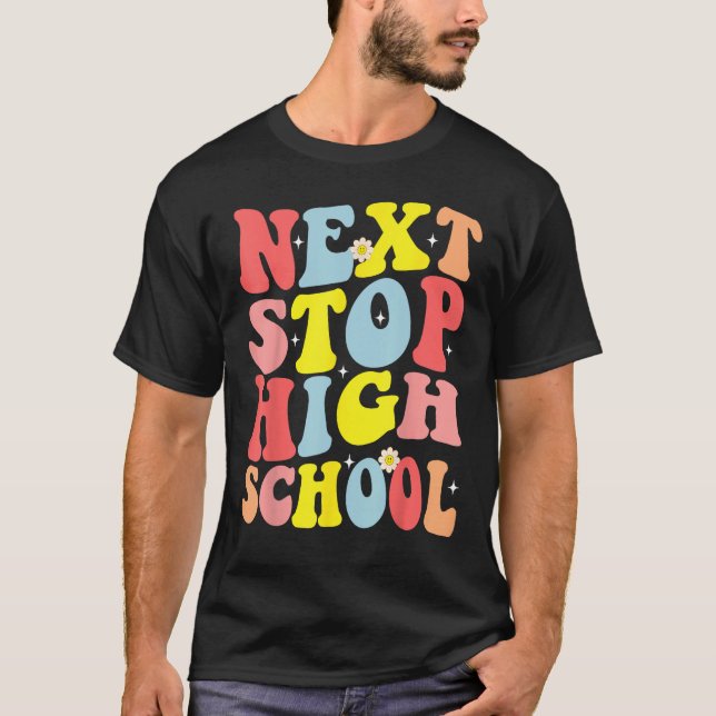 T-shirt Groovy Next Stop High School Middle School Graduat (Devant)