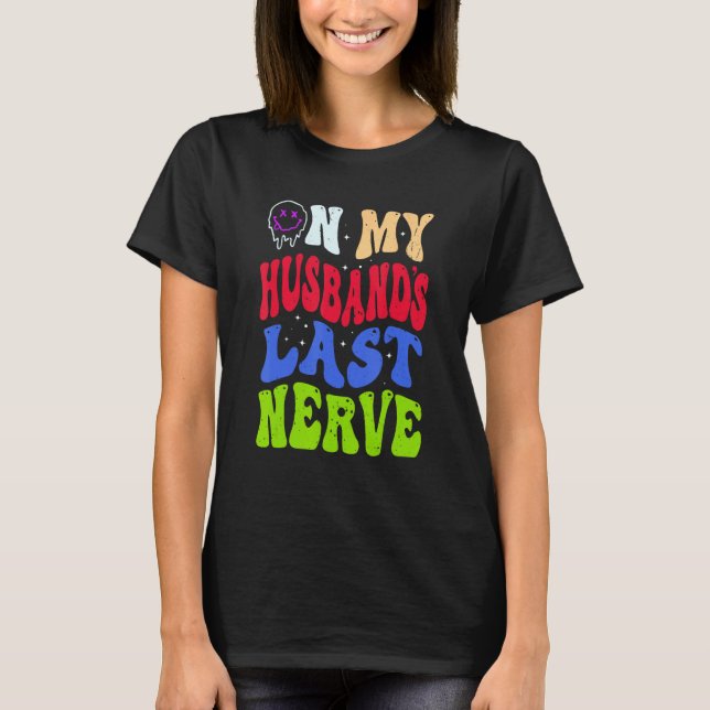 T-shirt Groovy On My Husband s Last Nerve 2 (Devant)