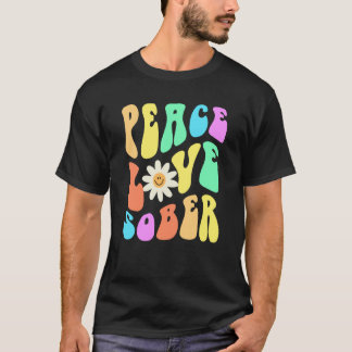 T-shirt Groovy PEACE LOVE SOBER Fun Lifestyle Still Clean 