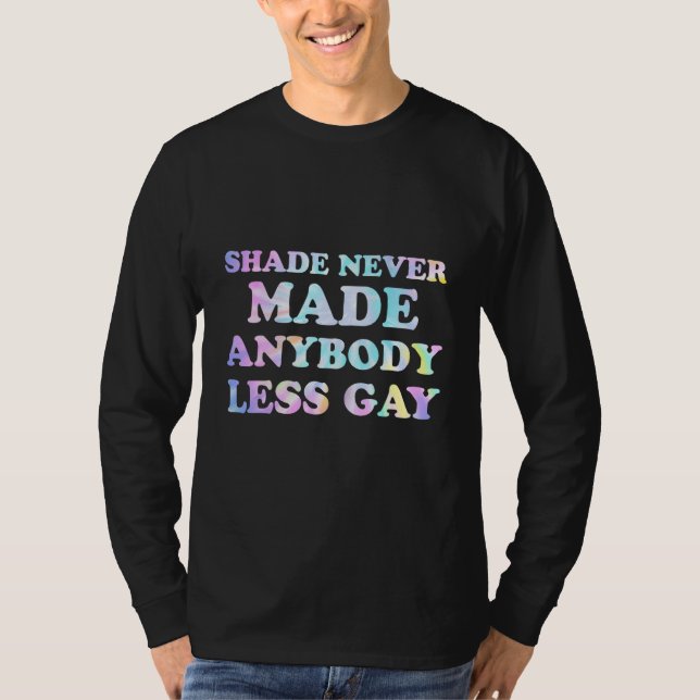 T-shirt Groovy Shade Never Made Anybody Less Gay LGBTQ Pri (Devant)