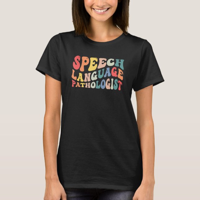 T-shirt Groovy Speech Language Pathologist Slp Your Words  (Devant)