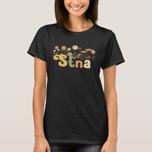 T-shirt Groovy STNA State Tested Nursing Assistant Flowers (Devant)