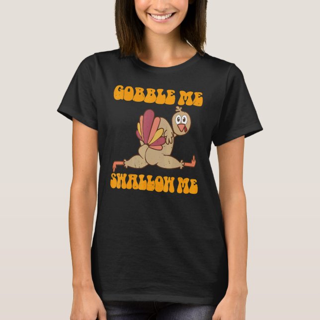 T-shirt Groovy Thanksgiving Gobble Me Swallow Me Turkey (Devant)