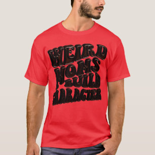 T-shirt groovy weird moms build character 143