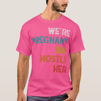 T-shirt Grossesse Drôle Nous Sommes Enceinte Mais Surtout 