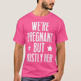 T-shirt Grossesse - Nous sommes enceinte, mais surtout ell