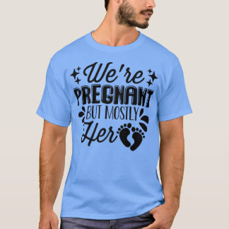 T-shirt Grossesse - Nous sommes enceinte, mais surtout ell