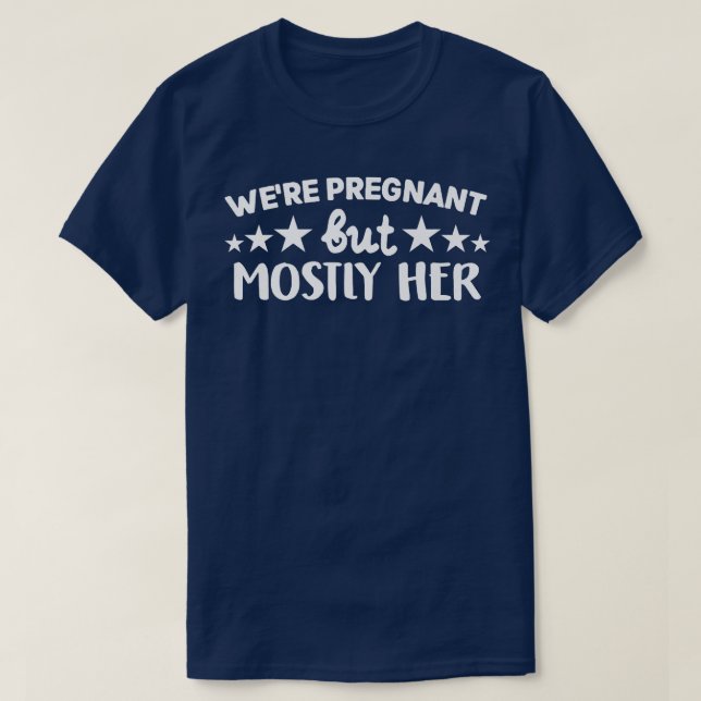 T-shirt Grossesse - Nous sommes enceinte, mais surtout ell (Design devant)