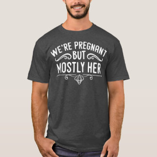 T-shirt Grossesse - Nous sommes enceinte, mais surtout ell
