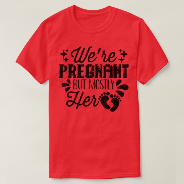 T-shirt Grossesse - Nous sommes enceinte, mais surtout ell (Design devant)
