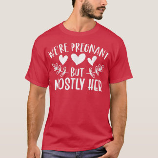 T-shirt Grossesse - Nous sommes enceinte, mais surtout ell