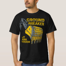 T-shirt Ground Breaker Dirt Work Division Construction