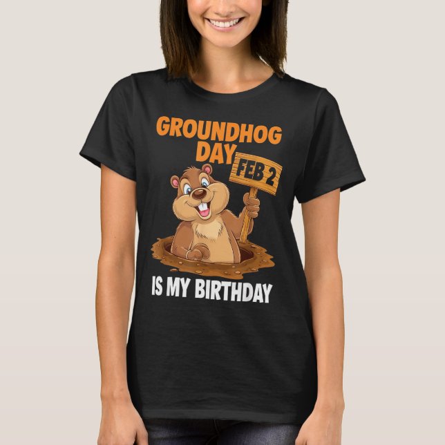 T-shirt Groundhog Day Is My Birthday February 2nd _1  (Devant)