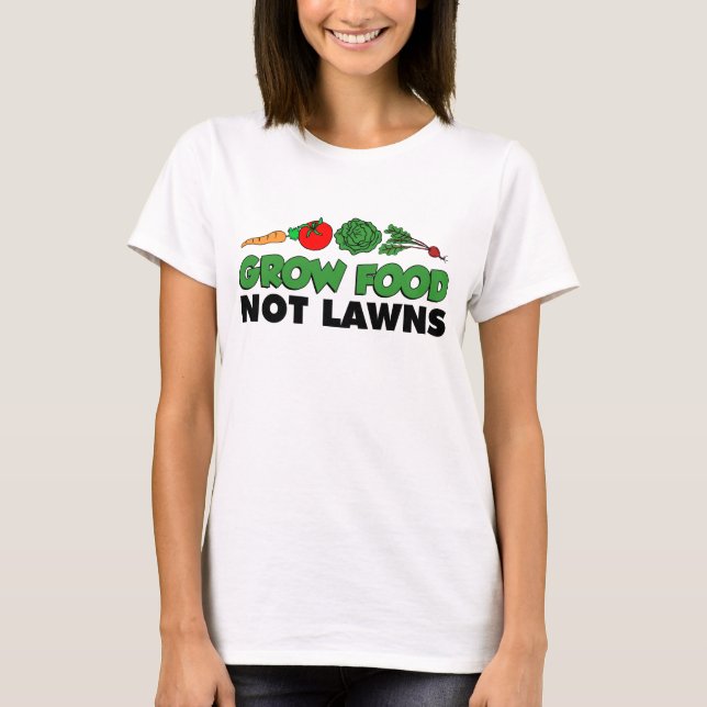 T-shirt Grow Food Not Lawns (Devant)