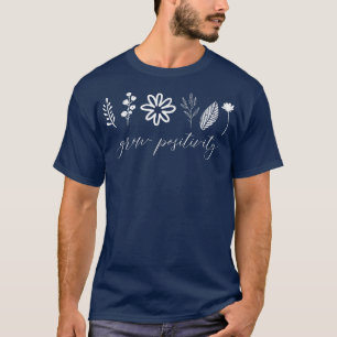 T-shirt Grow Positivity Gardener Quote Mental Health Aware