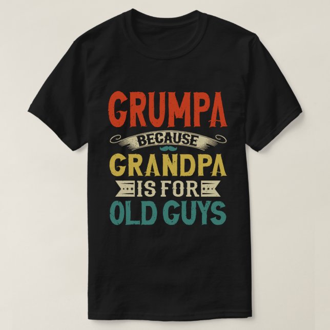 T-shirt Grumpa parce que grand-père est pour Old Guys Fête (Design devant)