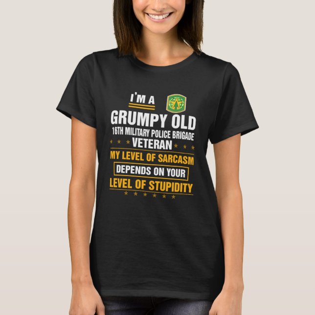 T-shirt Grumpy Old 16th Military Police Brigade Veteran  X (Devant)