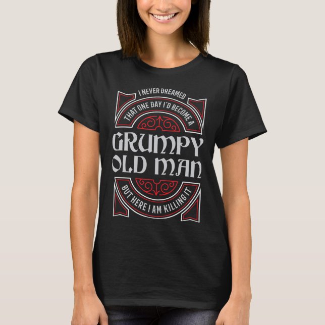 T-shirt Grumpy Old Man Never Dreamed Grandpa (Devant)