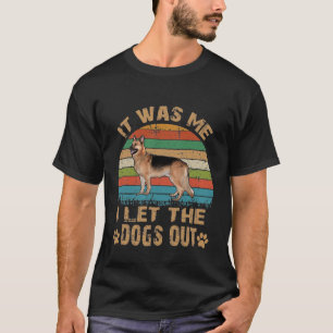 T-shirt GSD134 - C'Était Moi Que J'Ai Laissé Les Chiens So