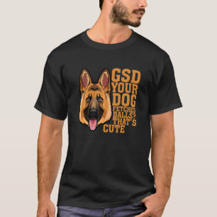 T-shirt Gsd Your Dog Retrouve Balls That's mignon Vêtement
