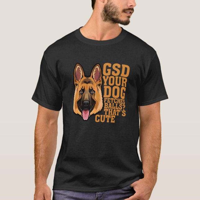 T-shirt Gsd Your Dog Retrouve Balls That's mignon Vêtement (Devant)