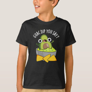 T-shirt Guac Dip Vous Dites Drôle Guacamole Dip Pun Dark B
