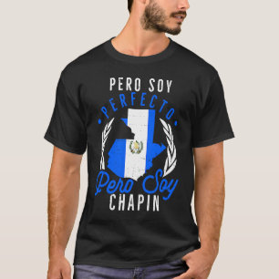 T-shirt Guatemala No Soy Perfecto Pero Soy Chapin Guatemal